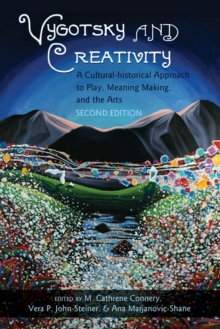 Image for Vygotsky and Creativity : A Cultural-historical Approach to Play, Meaning Making, and the Arts, Second Edition