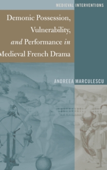 Demonic Possession, Vulnerability, and Performance in Medieval French Drama