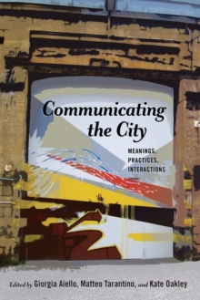 Image for Communicating the City : Meanings, Practices, Interactions
