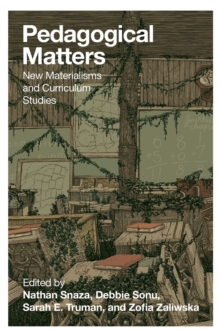 Pedagogical Matters: New Materialisms and Curriculum Studies