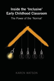 Inside the ‘Inclusive’ Early Childhood Classroom: The Power of the ‘Normal’