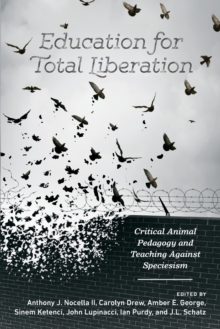 Image for Education for total liberation  : critical animal pedagogy and teaching against speciesism