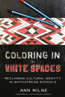 Coloring in the White Spaces: Reclaiming Cultural Identity in Whitestream Schools