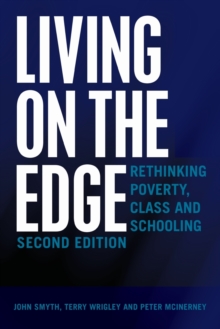 Image for Living on the edge  : rethinking poverty, class and schooling