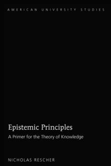 Image for Epistemic principles: a primer for the theory of knowledge
