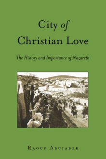 Image for City of Christian love: the history and importance of Nazareth