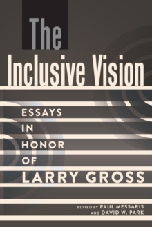 The Inclusive Vision: Essays in Honor of Larry Gross