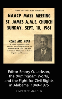 Image for Editor Emory O. Jackson, the Birmingham World, and the Fight for Civil Rights in Alabama, 1940-1975