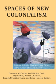 Spaces of New Colonialism: Reading Schools, Museums, and Cities in the Tumult of Globalization