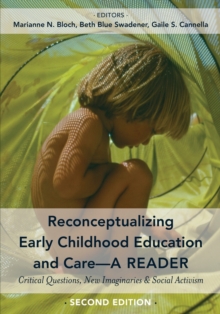 Reconceptualizing Early Childhood Education and Care—A Reader: Critical Questions, New Imaginaries and Social Activism, Second Edition