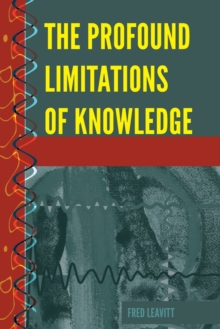 Profound Limitations of Knowledge