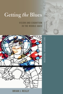 Image for Getting the blues: vision and cognition in the Middle Ages