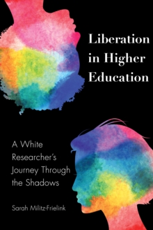 Image for Liberation in Higher Education: A White Researcher's Journey Through the Shadows