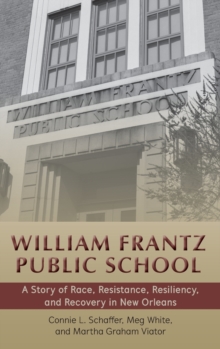 Image for William Frantz Public School : A Story of Race, Resistance, Resiliency, and Recovery in New Orleans