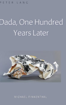 Dada, One Hundred Years Later