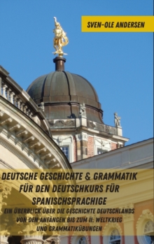 Image for Deutsche Geschichte & Grammatik fuer den Deutschkurs fuer Spanischsprachige