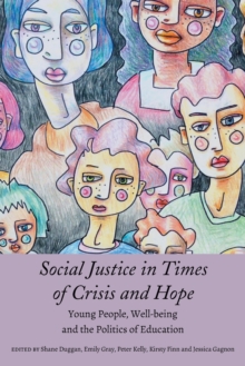 Social Justice in Times of Crisis and Hope: Young People, Well-being and the Politics of Education