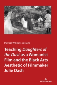 Image for Teaching Daughters of the Dust" as a Womanist Film and the Black Arts Aesthetic of Filmmaker Julie Dash