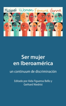 Image for Ser mujer en Iberoam?rica : un continuum de discriminaci?n