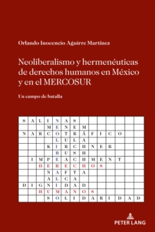 Image for Neoliberalismo Y Hermenéuticas De Derechos Humanos En México Y En El MERCOSUR: Un Campo De Batalla