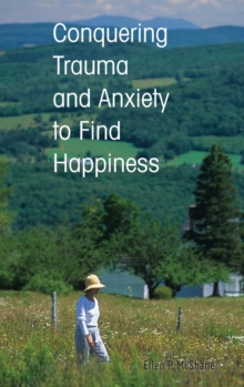 Conquering Trauma and Anxiety to Find Happiness
