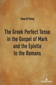 Image for The Greek Perfect Tense in the Gospel of Mark and the Epistle to the Romans