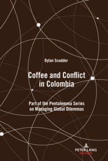 Image for Coffee and Conflict in Colombia: Part of the Pentalemma Series on Managing Global Dilemmas