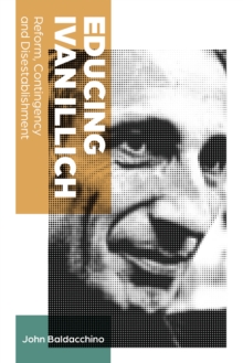 Educing Ivan Illich: Reform, Contingency and Disestablishment