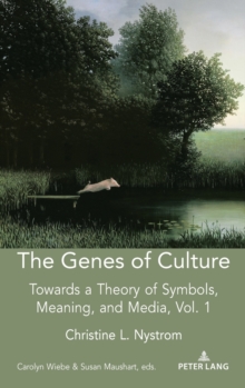 The Genes of Culture: Towards a Theory of Symbols, Meaning, and Media, Volume 1