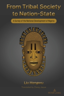 Image for From tribal society to nation-state  : a survey of the national development of Nigeria