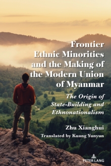 Image for Frontier Peoples and the Making of the Modern Union of Myanmar