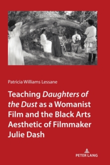 Teaching Daughters of the Dust” as a Womanist Film and the Black Arts Aesthetic of Filmmaker Julie Dash