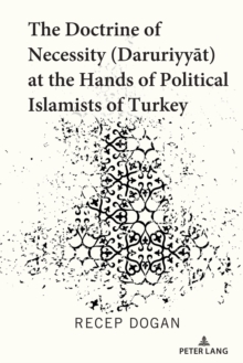 Doctrine of Necessity (Daruriyyat) at the Hands of Political Islamists of Turkey