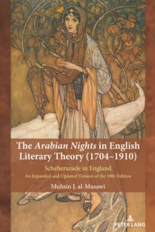 Image for The Arabian nights in English literary theory (1704-1910): Scheherazade in England : an expanded and updated version of the 1981 edition