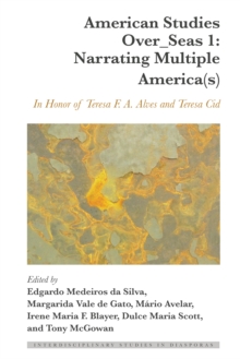 Image for American Studies Over_seas 1 Narrating Multiple America(s): In Honor of Teresa F.A. Alves and Teresa Cid