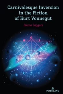 Image for Carnivalesque Inversion in the Fiction of Kurt Vonnegut
