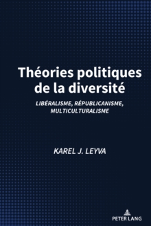 Image for Théories Politiques De La Diversité: Libéralisme, Républicanisme, Multiculturalisme