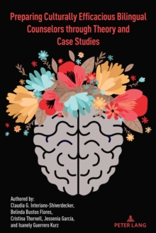 Image for Preparing Culturally Efficacious Bilingual Counselors through Theory and Case Studies