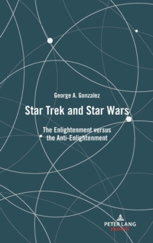 Star Trek and Star Wars: The Enlightenment versus the Anti-Enlightenment