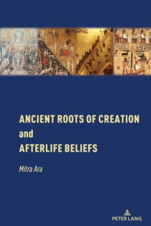 Image for Ancient Roots of Creation and Afterlife Beliefs