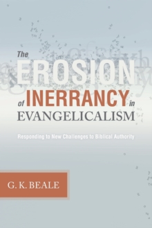 Image for The Erosion of Inerrancy in Evangelicalism : Responding to New Challenges to Biblical Authority