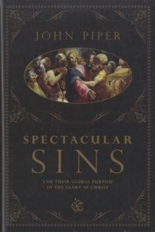 Image for Spectacular Sins : and Their Global Purpose in the Glory of Christ