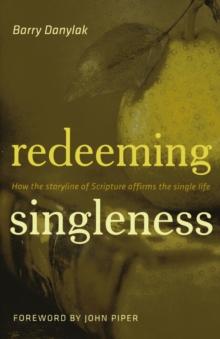 Image for Redeeming Singleness : How the Storyline of Scripture Affirms the Single Life