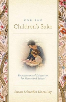 Image for For the Children's Sake : Foundations of Education for Home and School