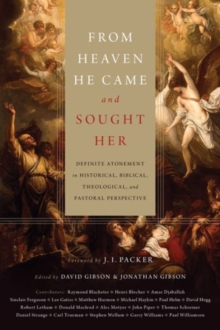 Image for From heaven he came and sought her  : definite atonement in historical, biblical, theological, and pastoral perspective