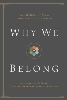 Image for Why We Belong : Evangelical Unity and Denominational Diversity