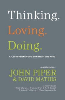 Image for Thinking. Loving. Doing. : A Call to Glorify God with Heart and Mind