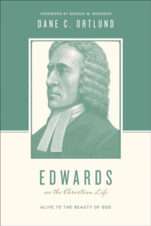 Image for Edwards on the Christian Life : Alive to the Beauty of God