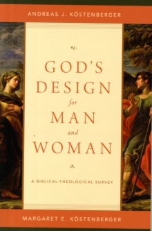 God’s Design for Man and Woman: A Biblical-Theological Survey