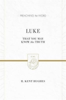 Luke: That You May Know the Truth (2 volumes in 1 / ESV Edition)